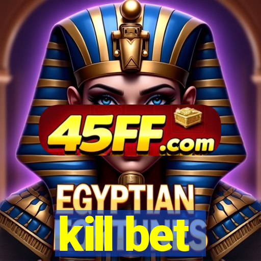 kill bet